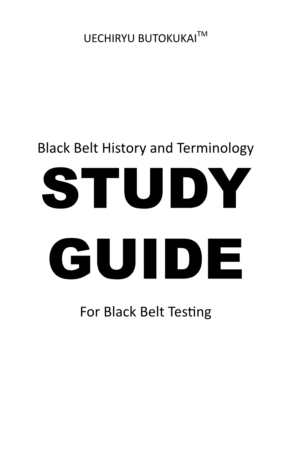 Black Belt History and Terminology STUDY GUIDE for Black Belt Testing