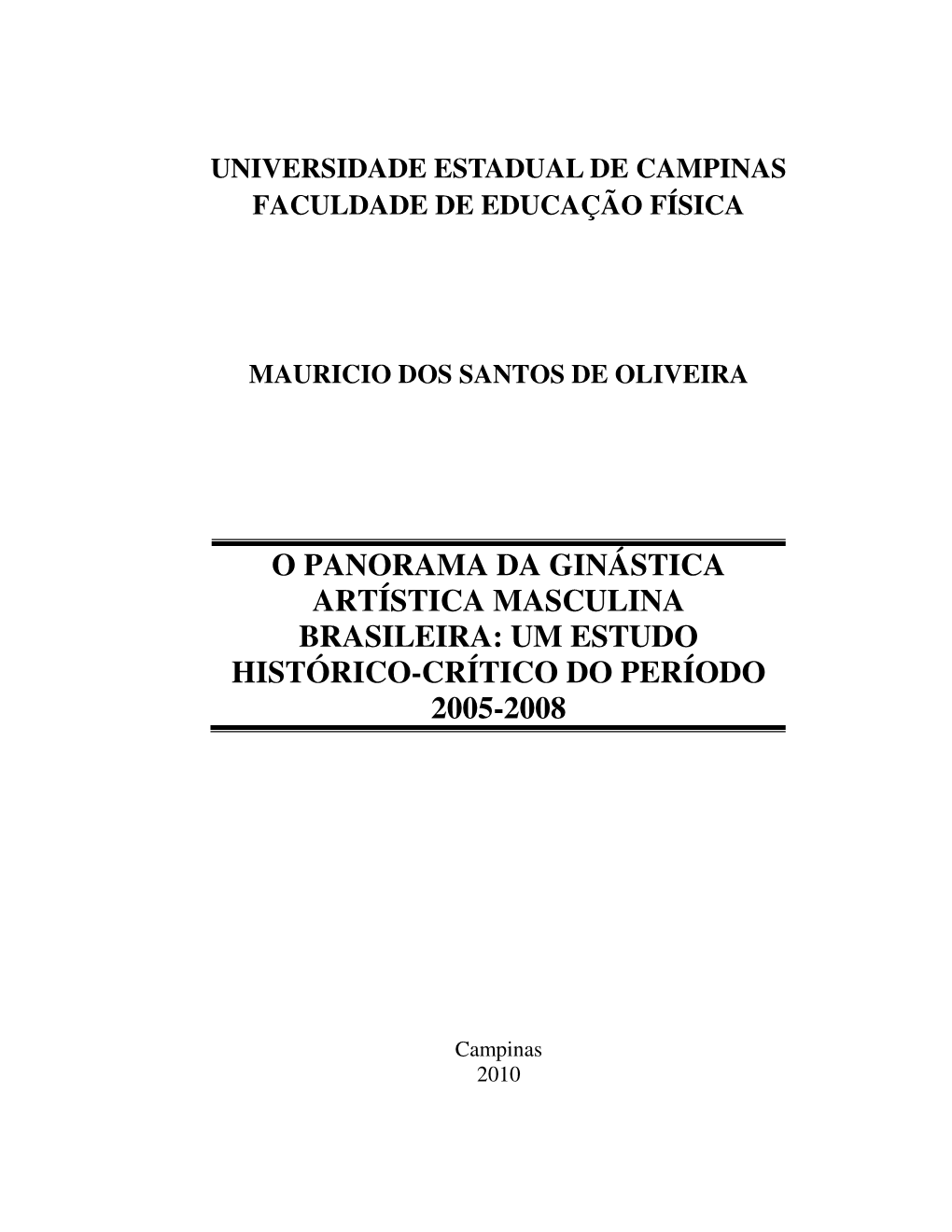 O Panorama Da Ginástica Artística Masculina Brasileira: Um Estudo Histórico-Crítico Do Período 2005-2008 / Mauricio Dos Santos De Oliveira