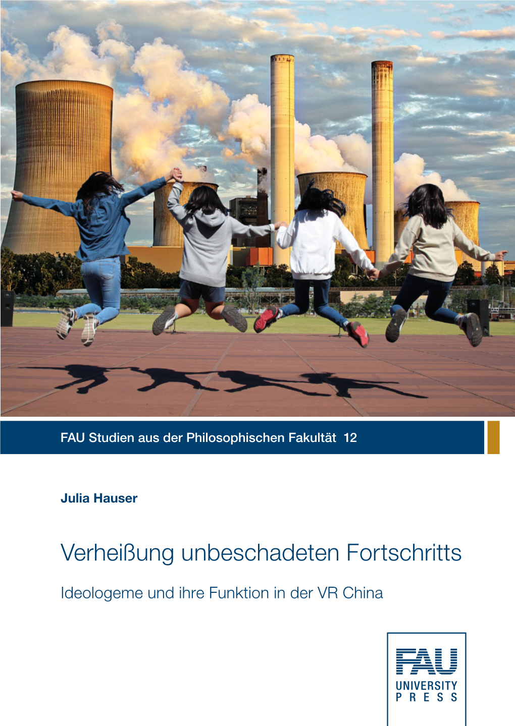 Verheißung Unbeschadeten Fortschritts Wird in Der Ideologie Der Kommu- UNIVERSITY PRESS Nistischen Partei Chinas (Kpch) Durchgängig Aufrechterhalten