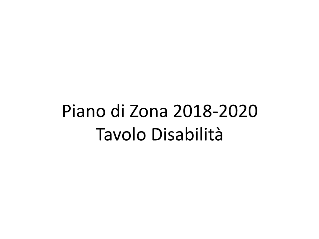 Piano Di Zona 2018-2020 Tavolo Disabilità Idea Progettuale