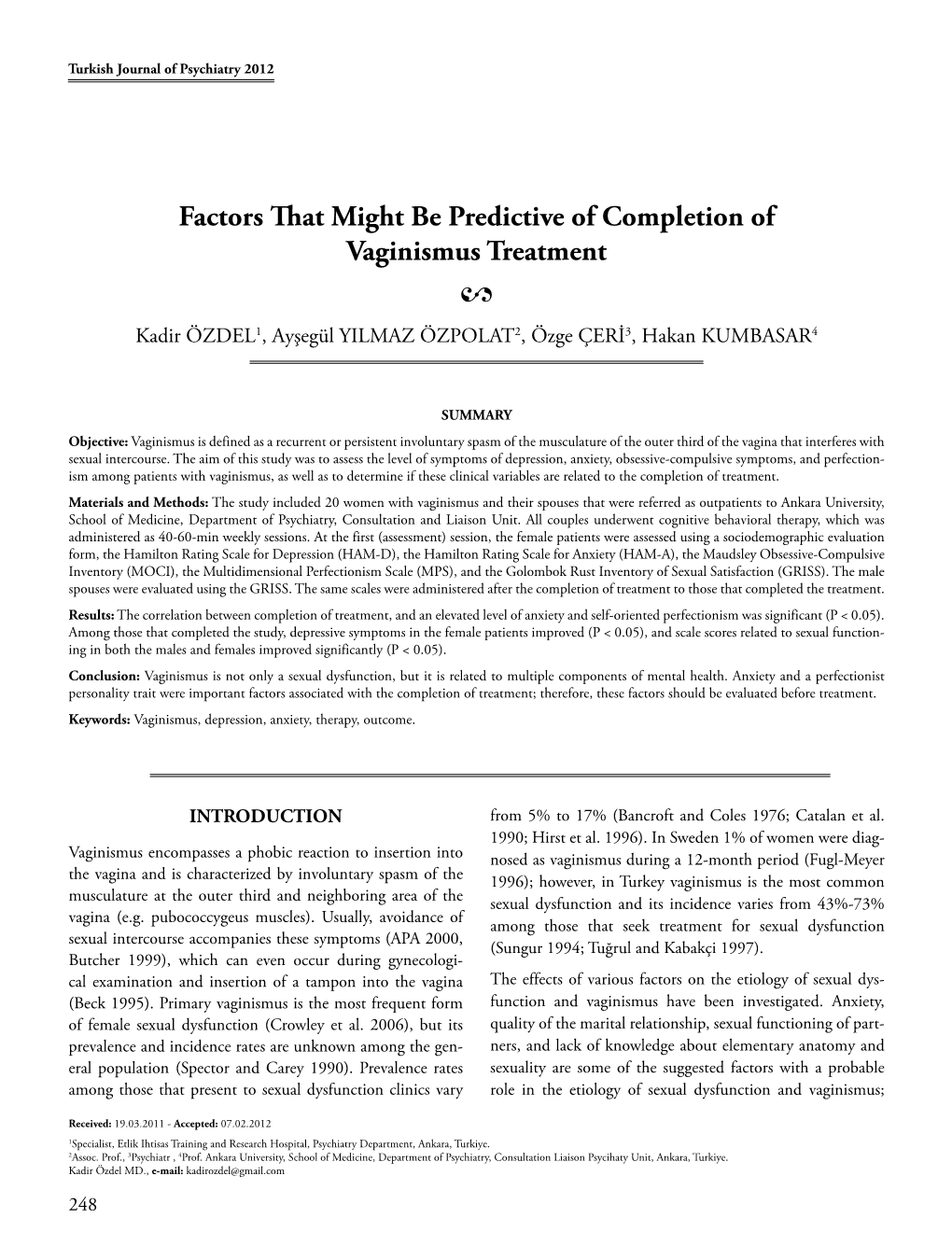 Factors That Might Be Predictive of Completion of Vaginismus Treatment 2 Kadir ÖZDEL1, Ayşegül YILMAZ ÖZPOLAT2, Özge ÇERİ3, Hakan KUMBASAR4