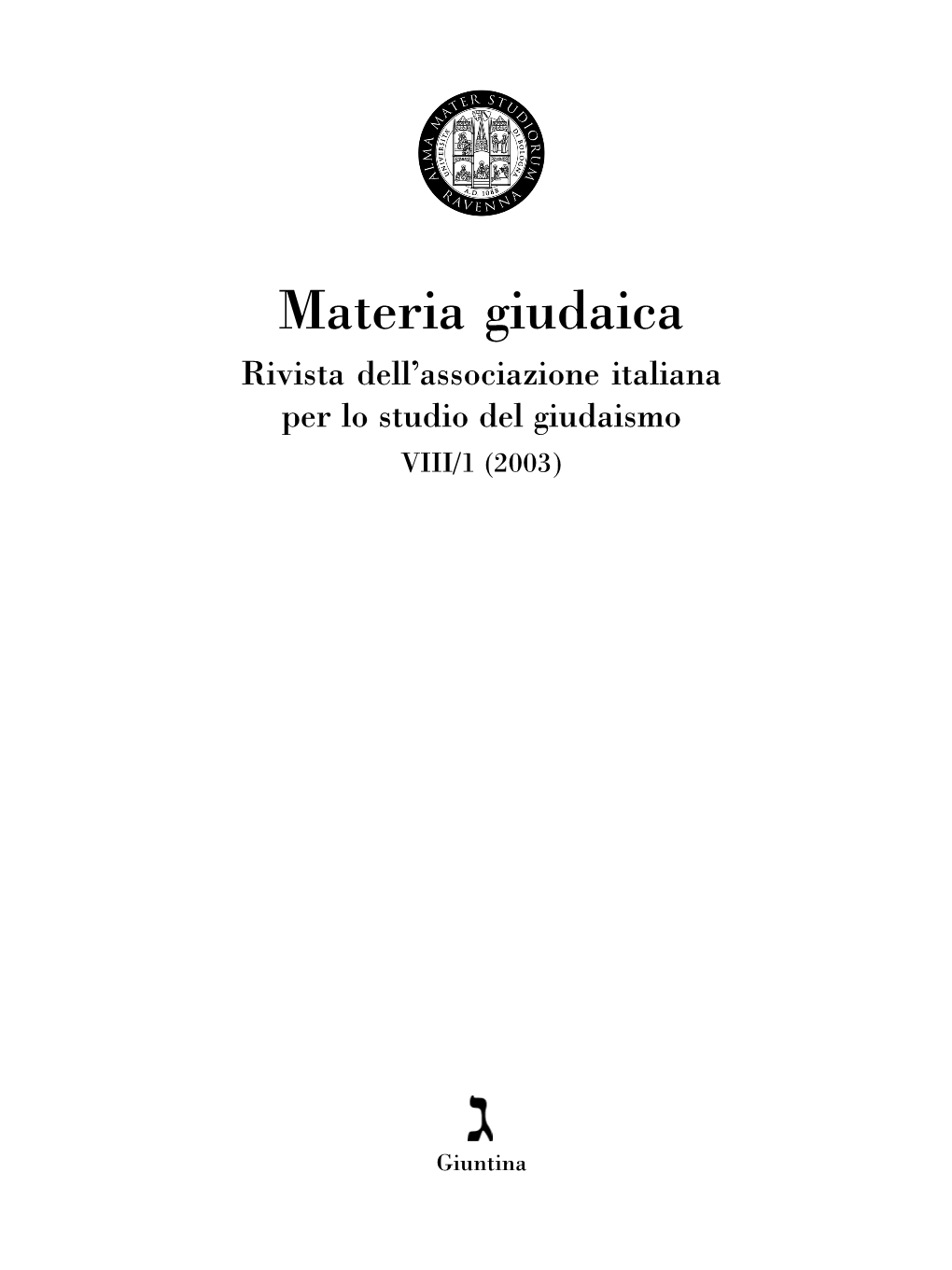 Materia Giudaica Rivista Dell’Associazione Italiana Per Lo Studio Del Giudaismo VIII/1 (2003)