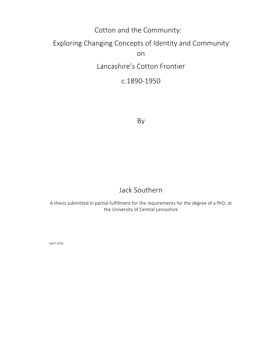 Cotton and the Community: Exploring Changing Concepts of Identity and Community on Lancashire’S Cotton Frontier C.1890-1950