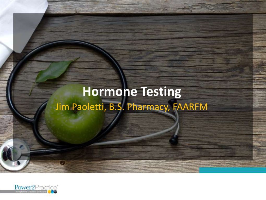 Hormone Testing Jim Paoletti, B.S