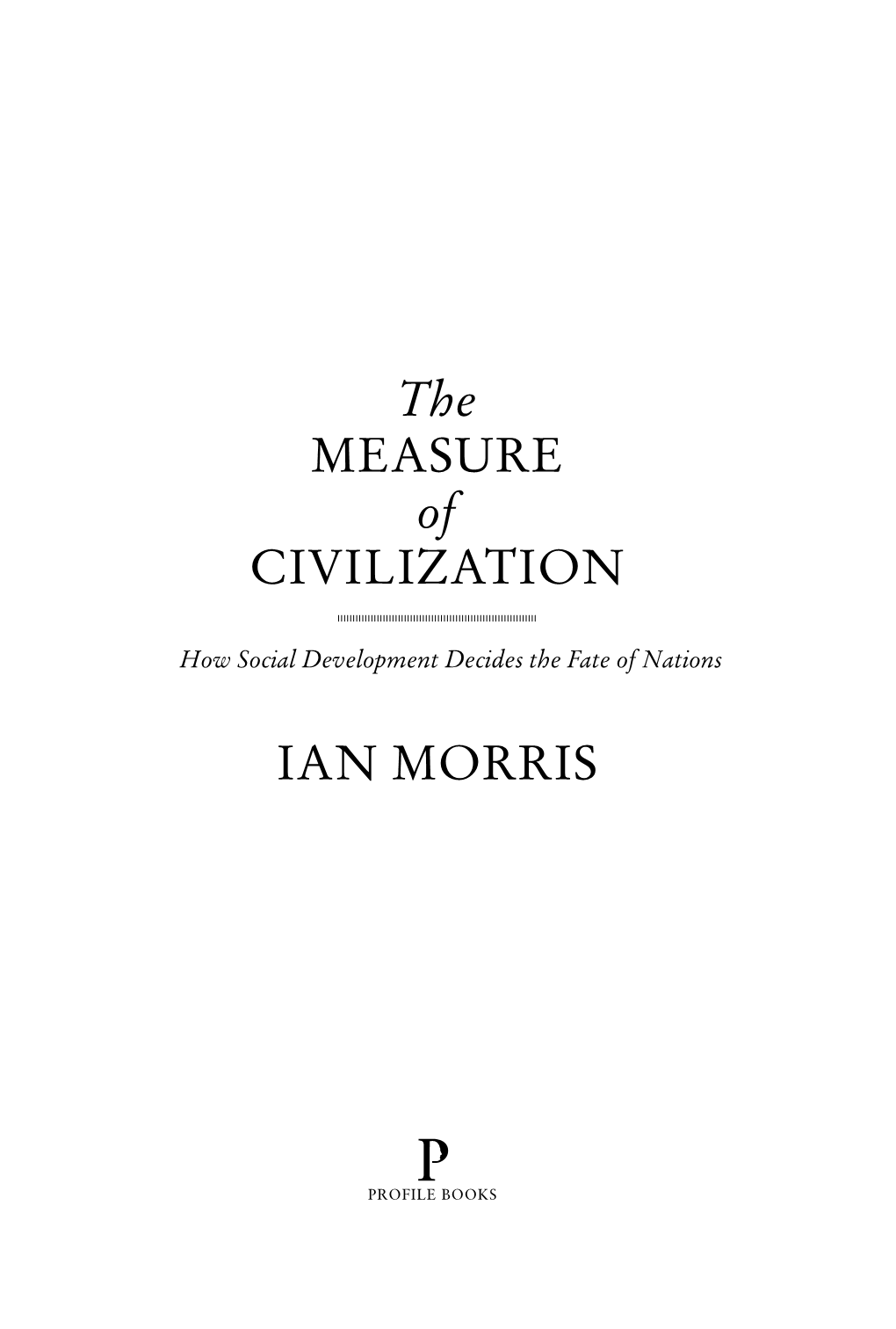 The MEASURE of CIVILIZATION IAN MORRIS