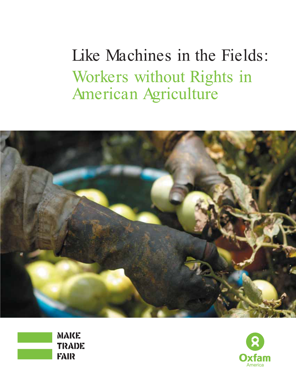 Like Machines in the Fields: Workers Without Rights in American Agriculture SHIHO FUKADA