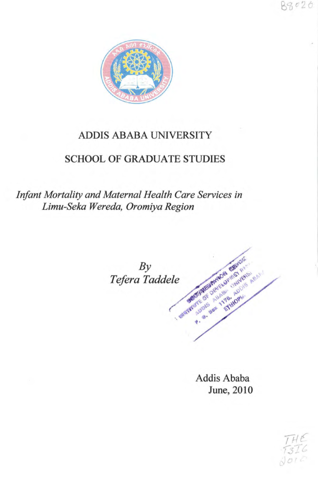 ADDIS ABABA UNIVERSITY SCHOOL of GRADUATE STUDIES Infant Mortality and Maternal Health Care Services in Limu-Seka Wereda, Oromiya Region