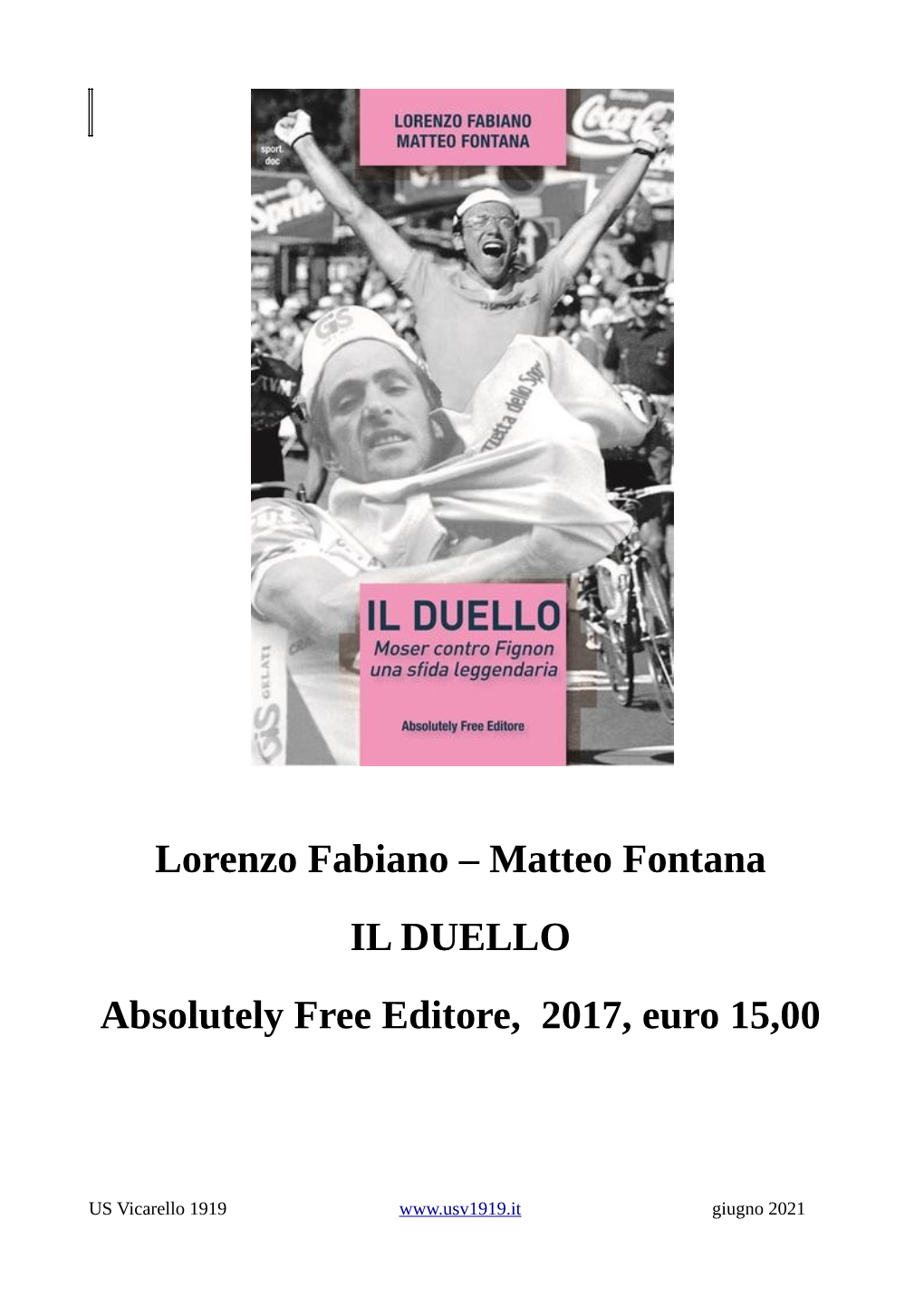 Lorenzo Fabiano – Matteo Fontana IL DUELLO Absolutely Free Editore, 2017, Euro 15,00