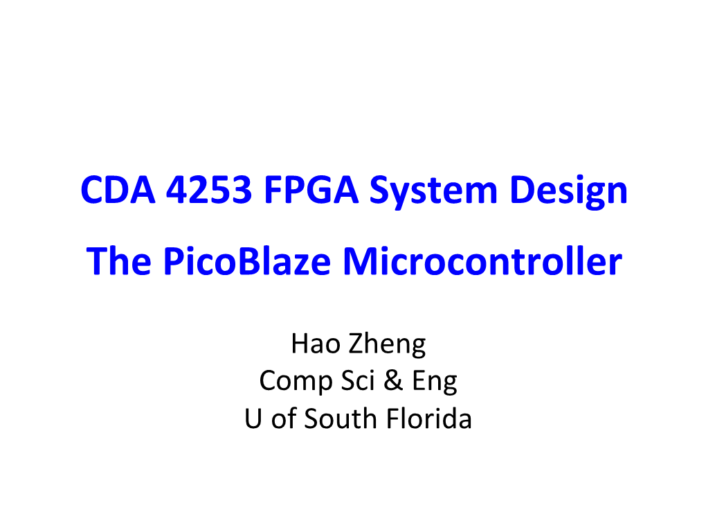 CDA 4253 FPGA System Design the Picoblaze Microcontroller