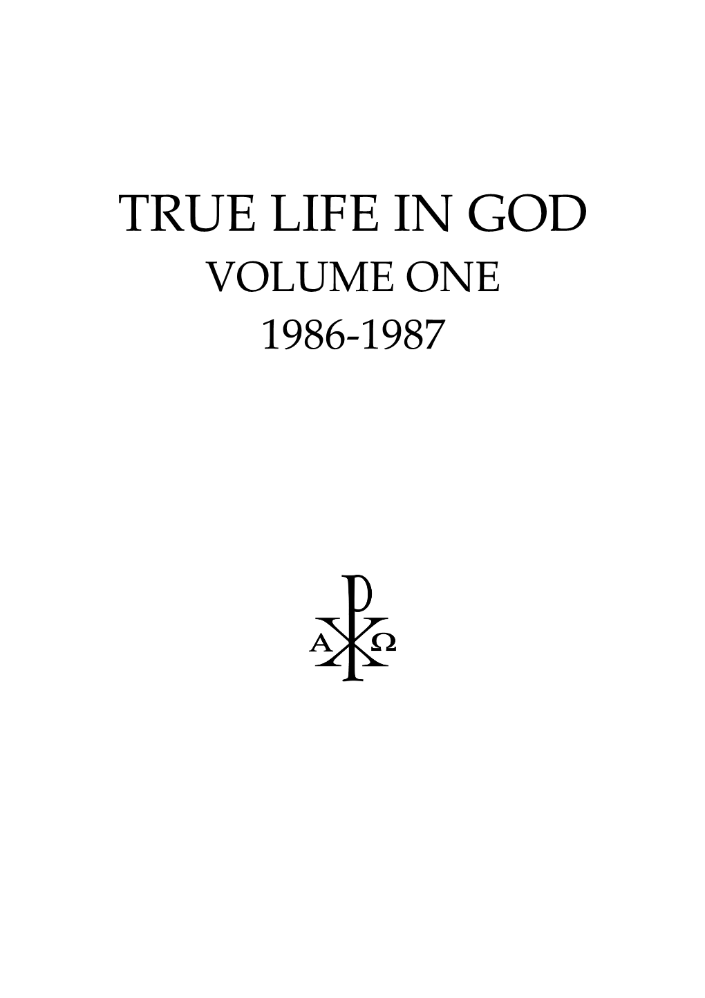 True Life in God Volume One 1986‐1987