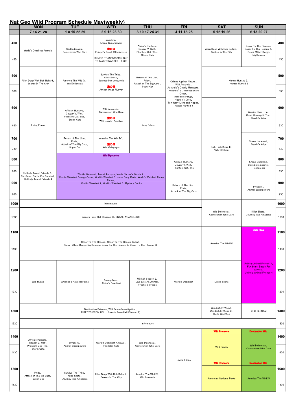 Nat Geo Wild Program Schedule May(Weekly) MON TUE WED THU FRI SAT SUN 7.14.21.28 1.8.15.22.29 2.9.16.23.30 3.10.17.24.31 4.11.18.25 5.12.19.26 6.13.20.27