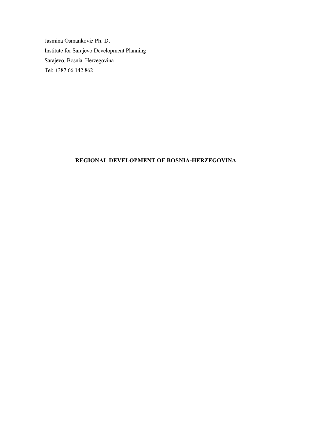 Jasmina Osmankovic Ph. D. Institute for Sarajevo Development Planning Sarajevo, Bosnia -Herzegovina Tel: +387 66 142 862
