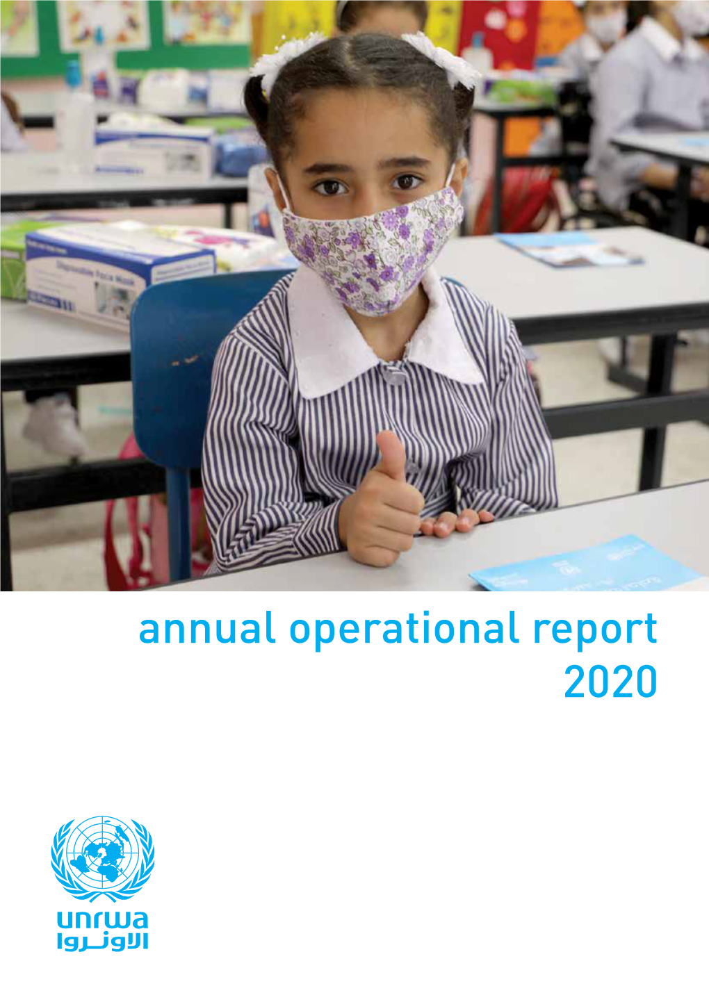Annual Operational Report 2020 © UNRWA 2021 the Development of the Annual Operational Report Was Facilitated by the Department of Planning, UNRWA