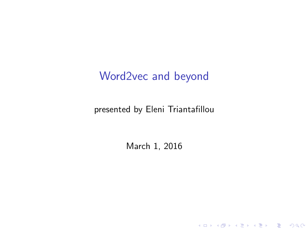 Word2vec and Beyond Presented by Eleni Triantaﬁllou