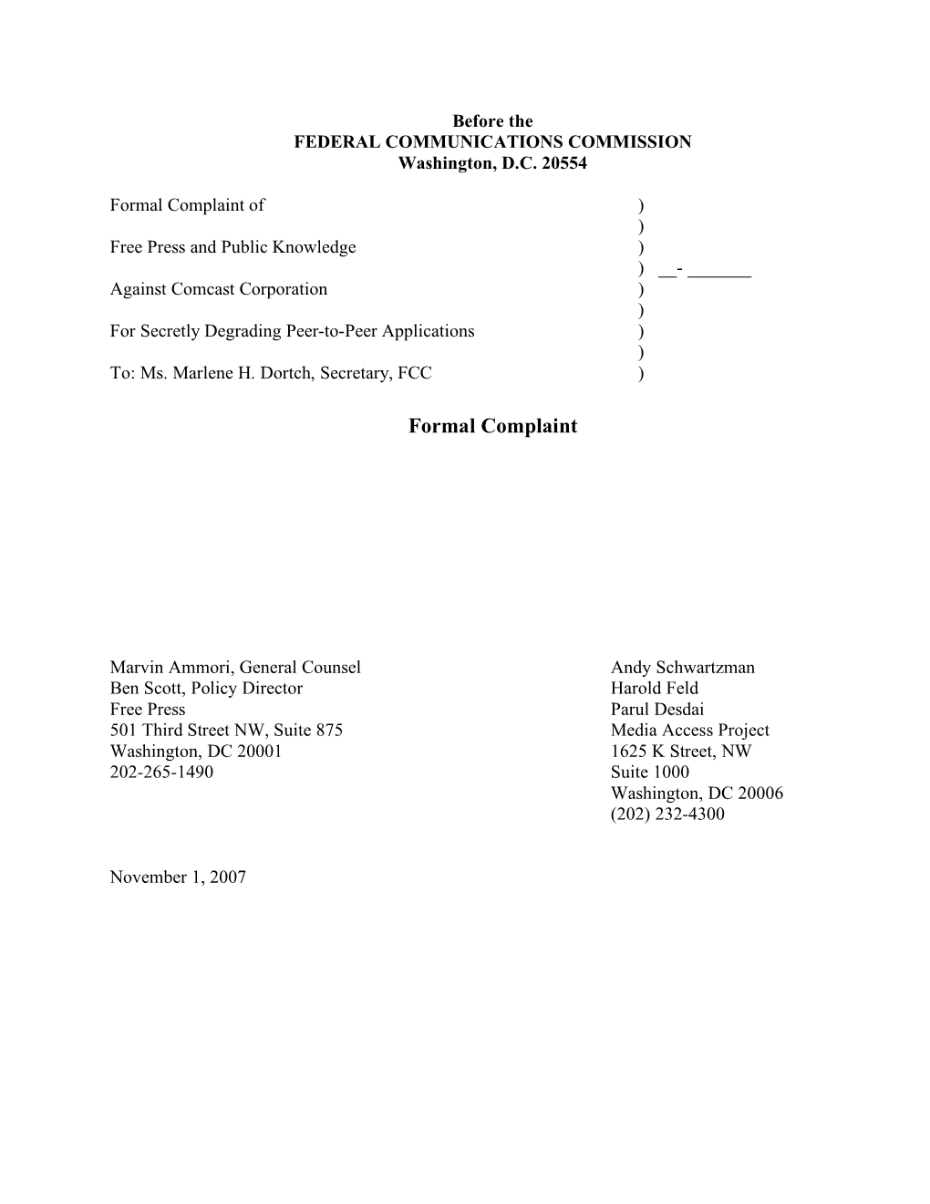 Complaint of ) ) Free Press and Public Knowledge ) ) __- ______Against Comcast Corporation ) ) for Secretly Degrading Peer-To-Peer Applications ) ) To: Ms