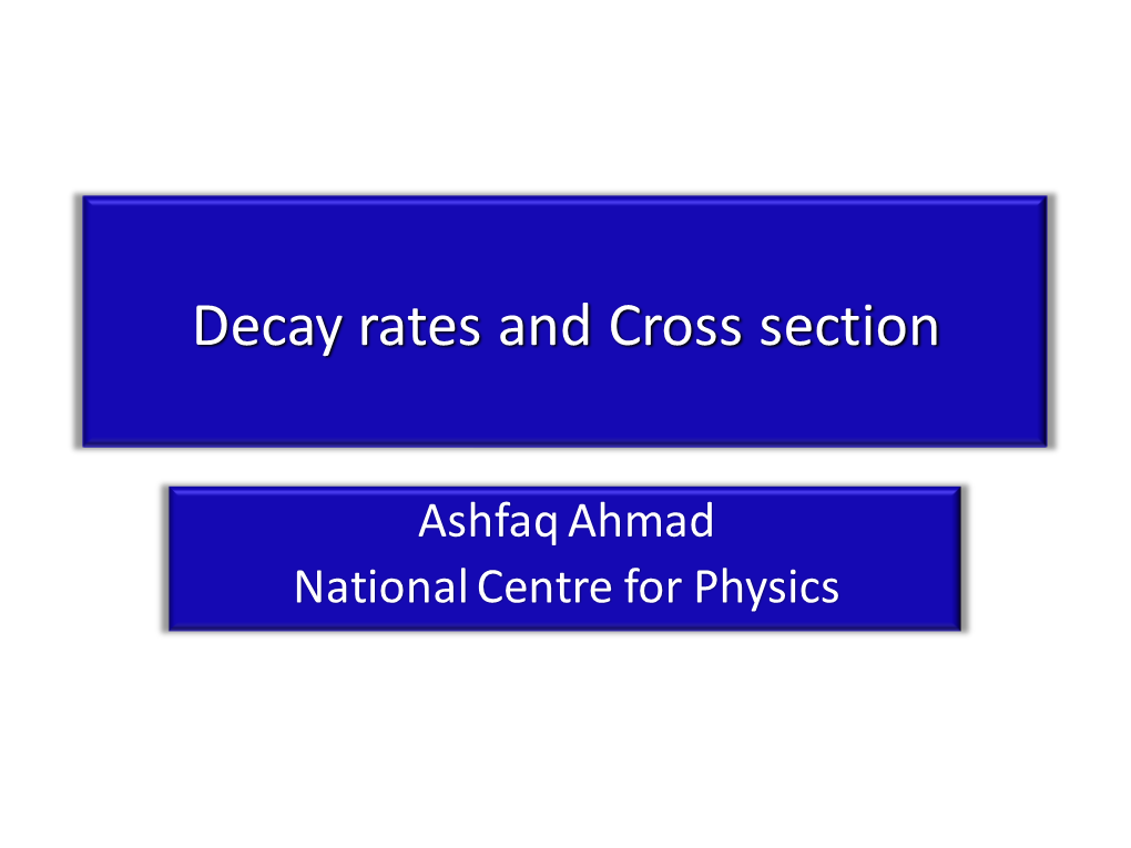 Decay Rates and Cross Section