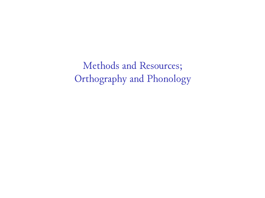 Methods and Resources; Orthography and Phonology Standards of Normalization