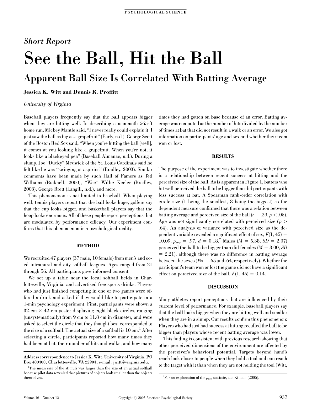See the Ball, Hit the Ball Apparent Ball Size Is Correlated with Batting Average Jessica K