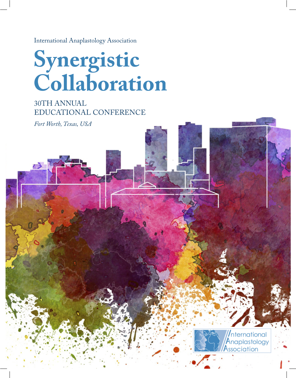 Synergistic Collaboration 30TH ANNUAL EDUCATIONAL CONFERENCE Fort Worth, Texas, USA