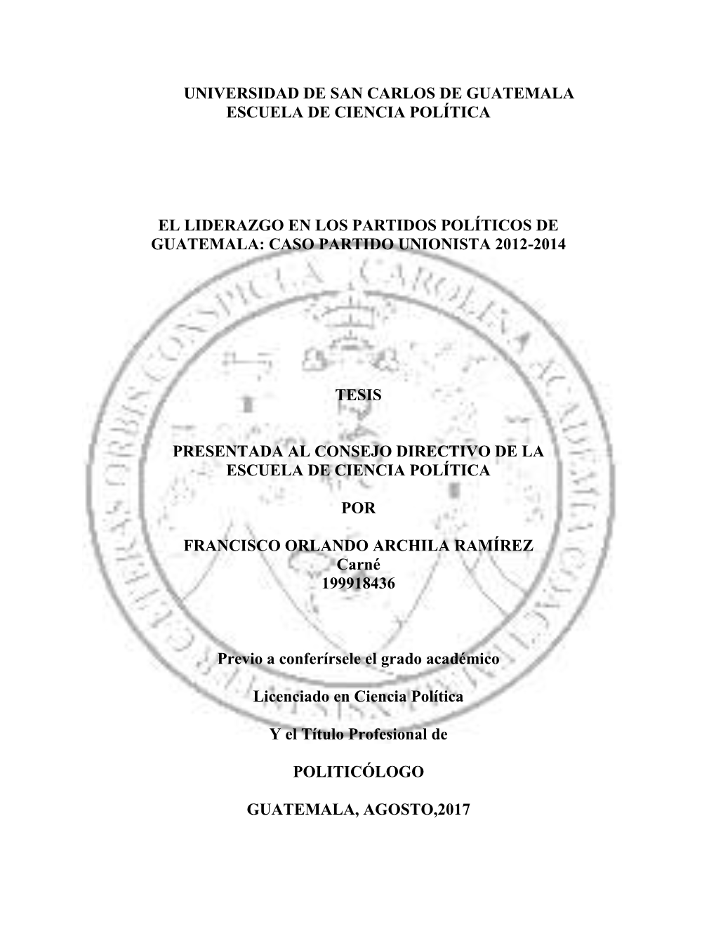 Universidad De San Carlos De Guatemala Escuela De Ciencia Política El Liderazgo En Los Partidos Políticos De Guatemala