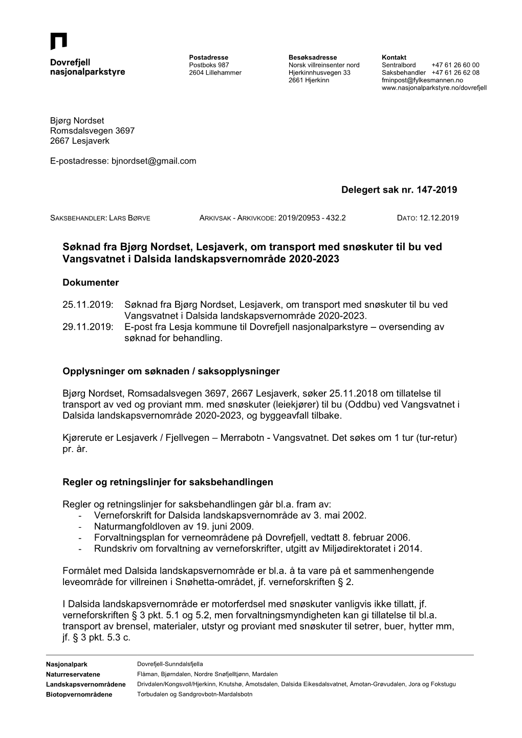 Søknad Fra Bjørg Nordset, Lesjaverk, Om Transport Med Snøskuter Til Bu Ved Vangsvatnet I Dalsida Landskapsvernområde 2020-2023