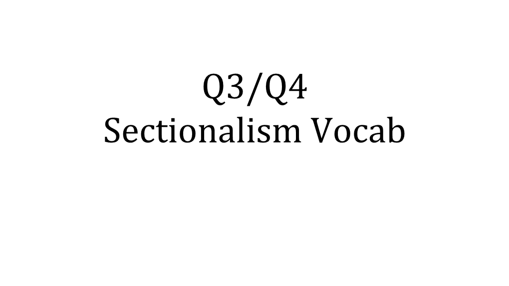 Q3/Q4 Sectionalism Vocab North: Industrial Revolution