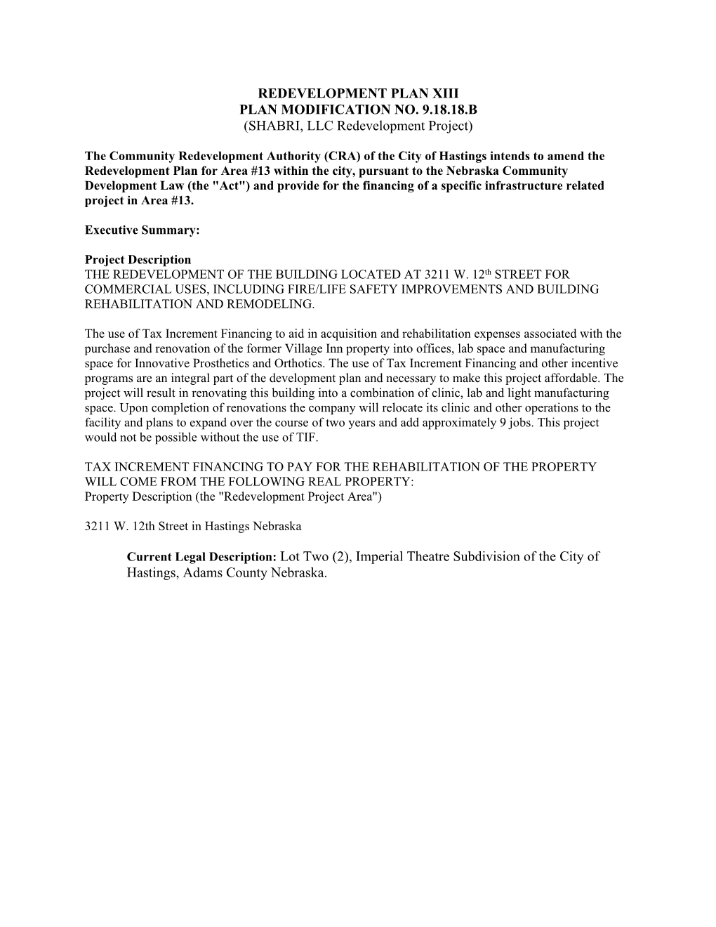 REDEVELOPMENT PLAN XIII PLAN MODIFICATION NO. 9.18.18.B (SHABRI, LLC Redevelopment Project) Current Legal Description: Lot Two (