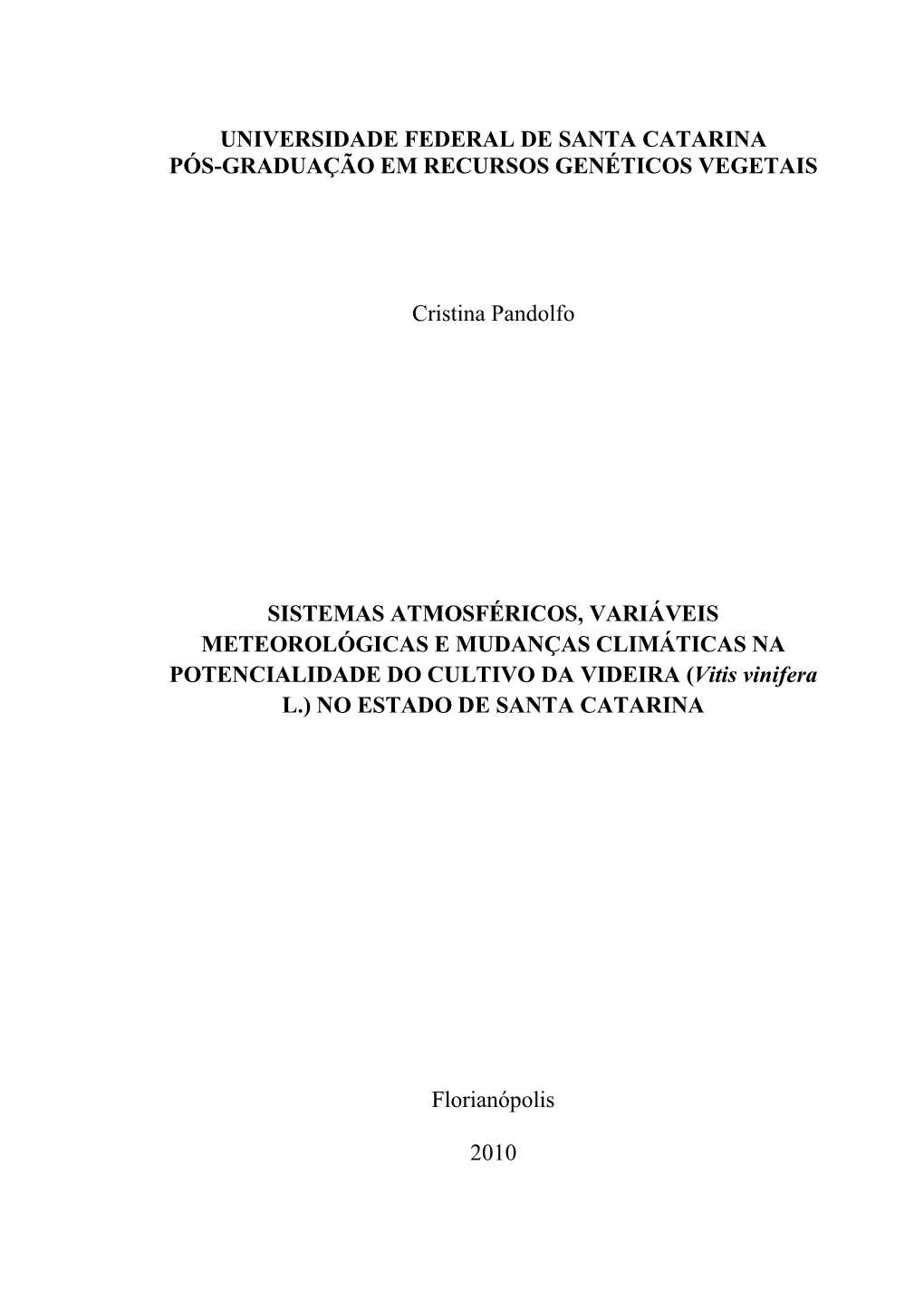 UNIVERSIDADE FEDERAL DE SANTA CATARINA PÓS-GRADUAÇÃO EM RECURSOS GENÉTICOS VEGETAIS Cristina Pandolfo SISTEMAS ATMOSFÉRICOS