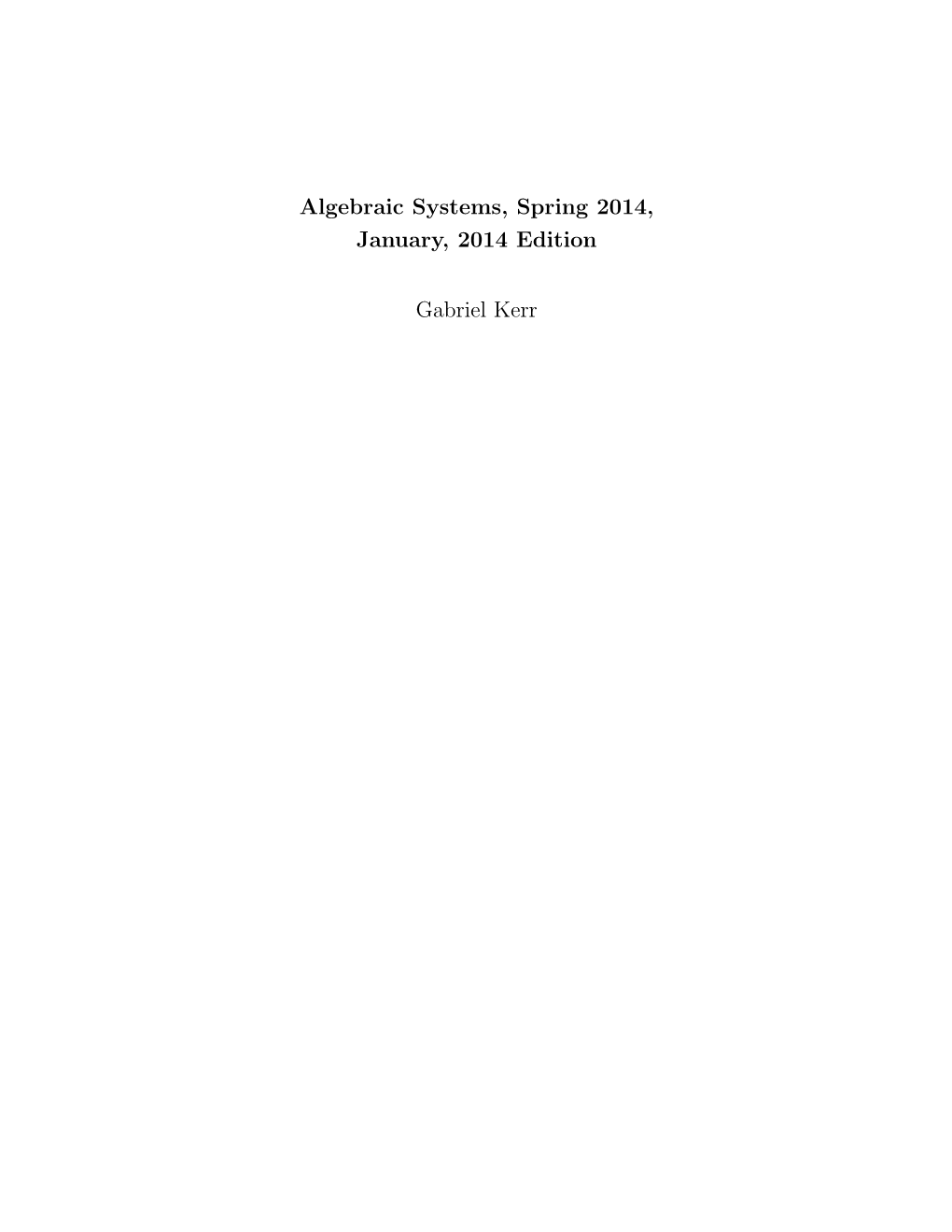 Algebraic Systems, Spring 2014, January, 2014 Edition Gabriel Kerr