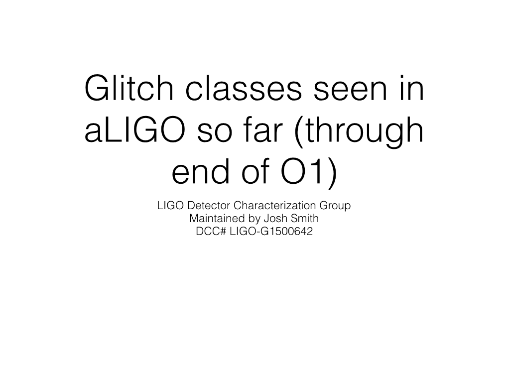 LIGO Detector Characterization Group Maintained by Josh Smith DCC# LIGO-G1500642 This Document: A