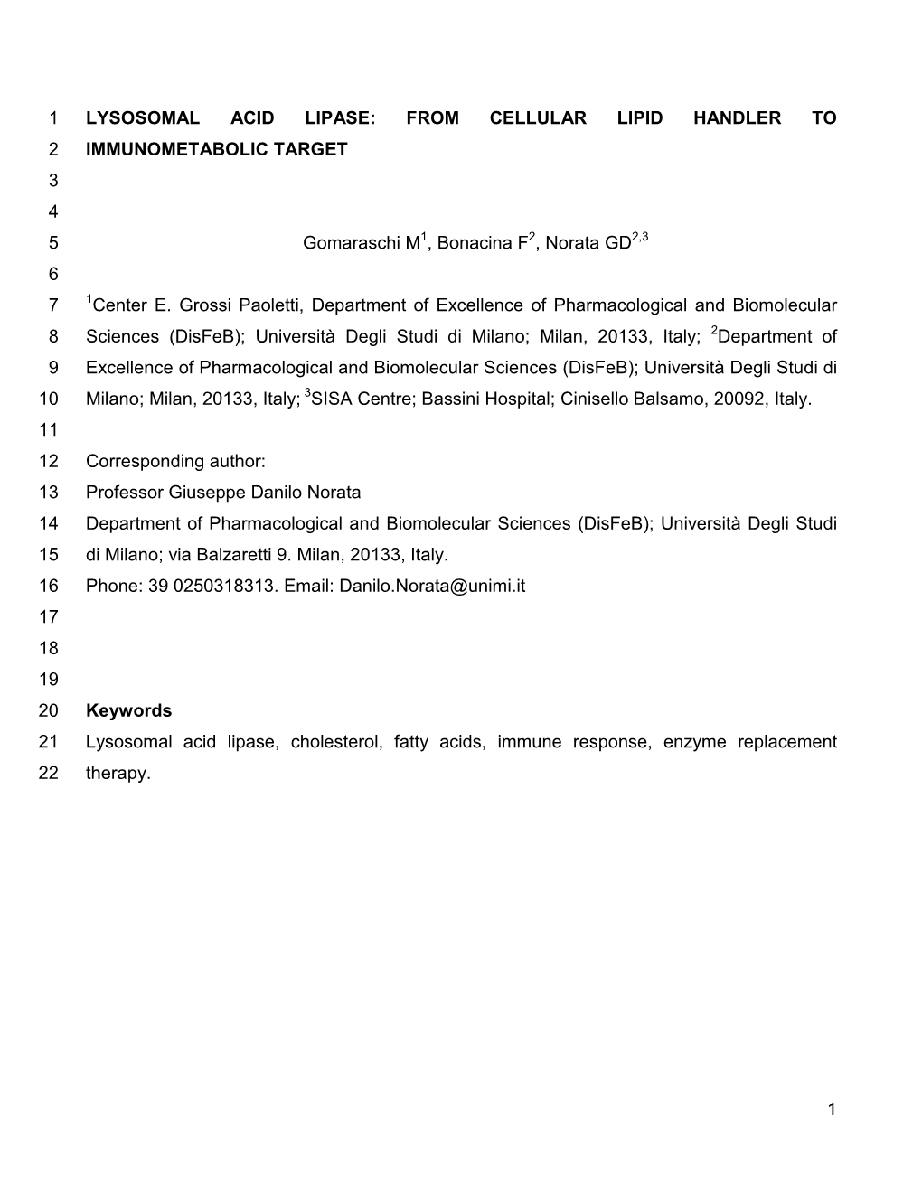 1 LYSOSOMAL ACID LIPASE: from CELLULAR LIPID HANDLER to 2 IMMUNOMETABOLIC TARGET 3 4 5 Gomaraschi M1, Bonacina F2, Norata GD2,3 6 7 1Center E