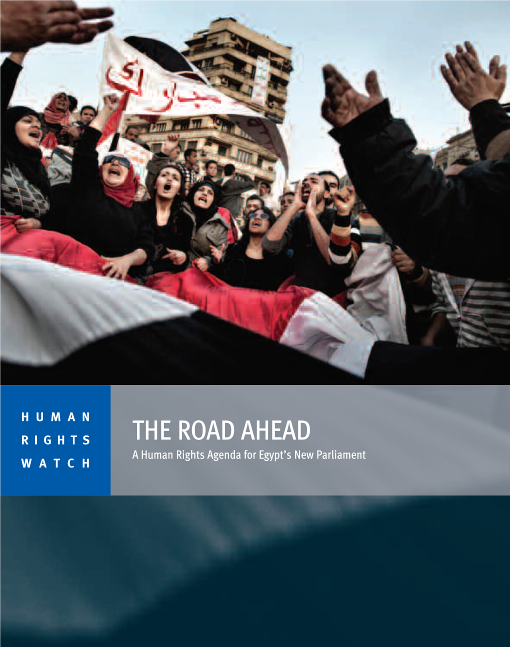 THE ROAD AHEAD a Human Rights Agenda for Egypt’S New Parliament WATCH