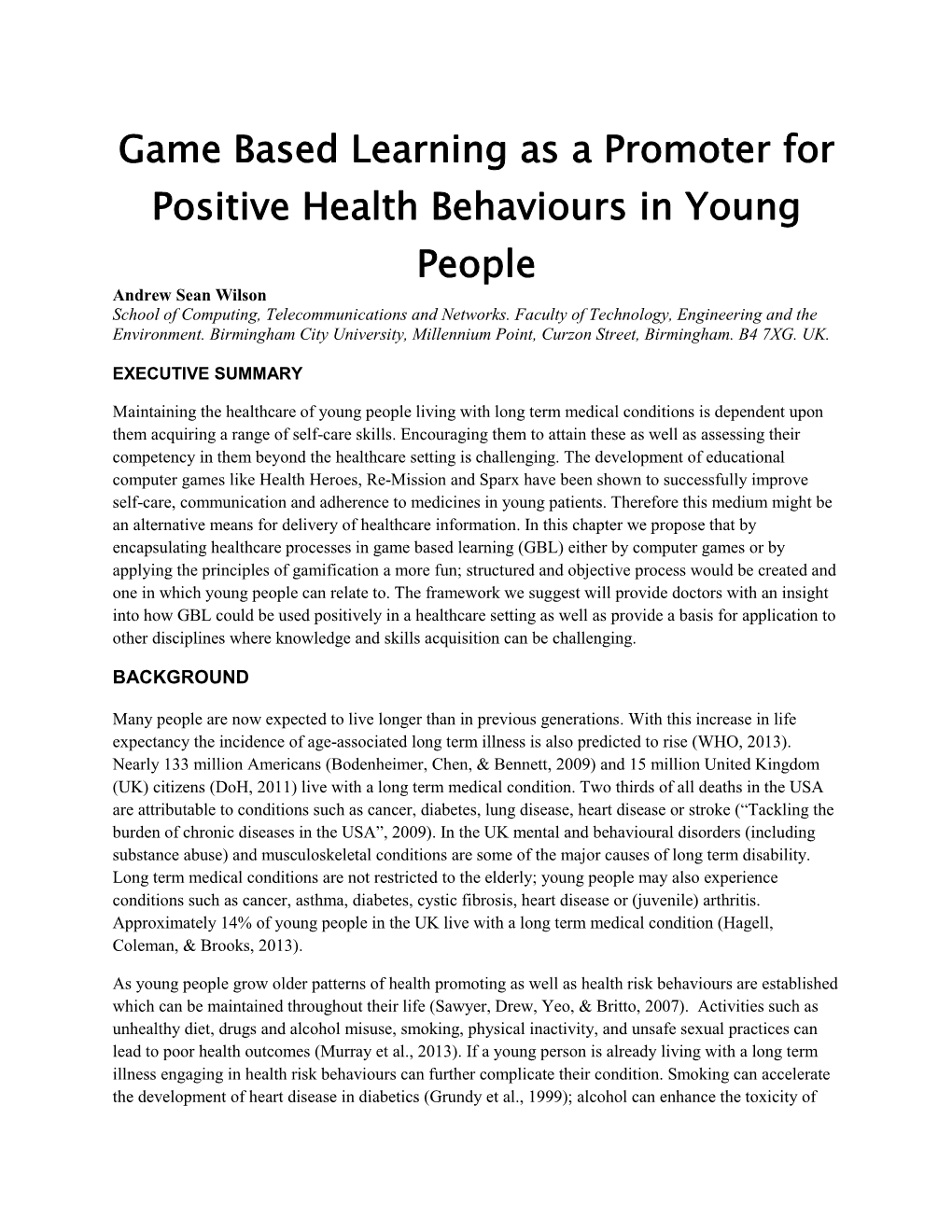 Game Based Learning As a Promoter for Positive Health Behaviours in Young People Andrew Sean Wilson School of Computing, Telecommunications and Networks