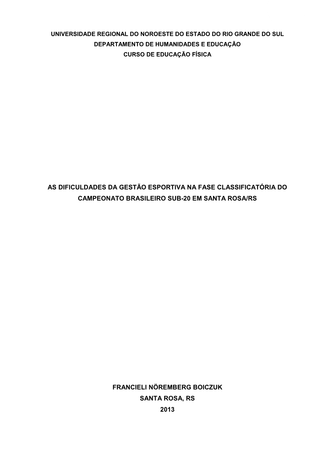 Francieli Nöremberg Boiczuk Santa Rosa, Rs 2013 2 As Dificuldades Da Gestão Esportiva Na Fase Classificatória Do Campeonato Brasileiro Sub-20 Em Santa Rosa/Rs