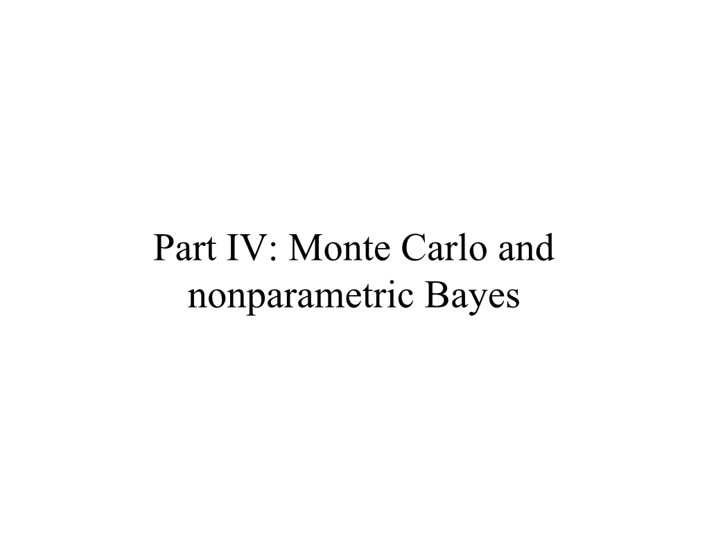 Part IV: Monte Carlo and Nonparametric Bayes Outline