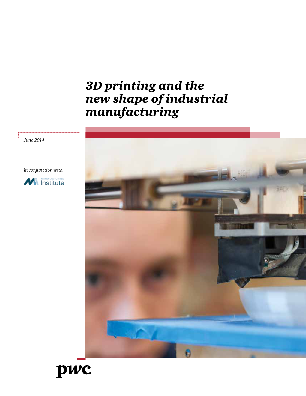 3D Printing and the New Shape of Industrial Manufacturing