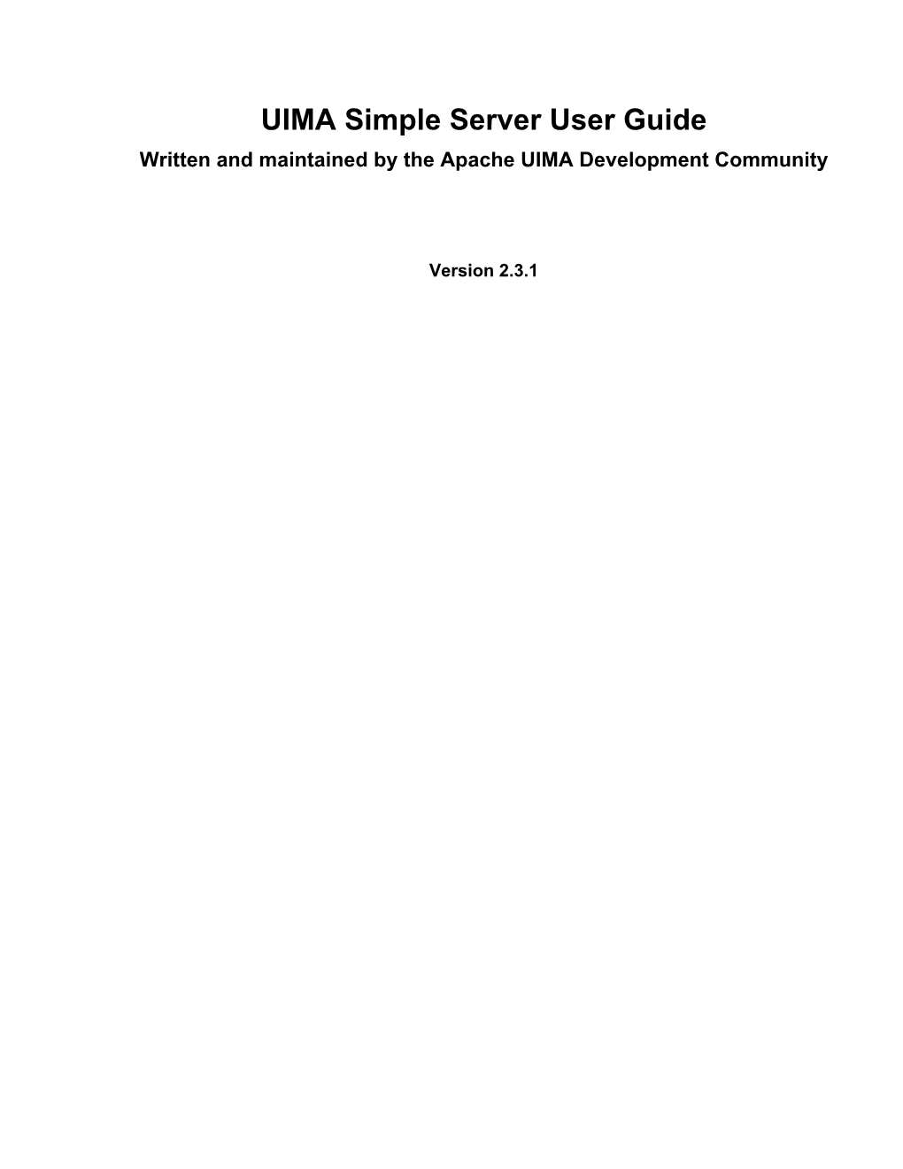 UIMA Simple Server User Guide Written and Maintained by the Apache UIMA Development Community