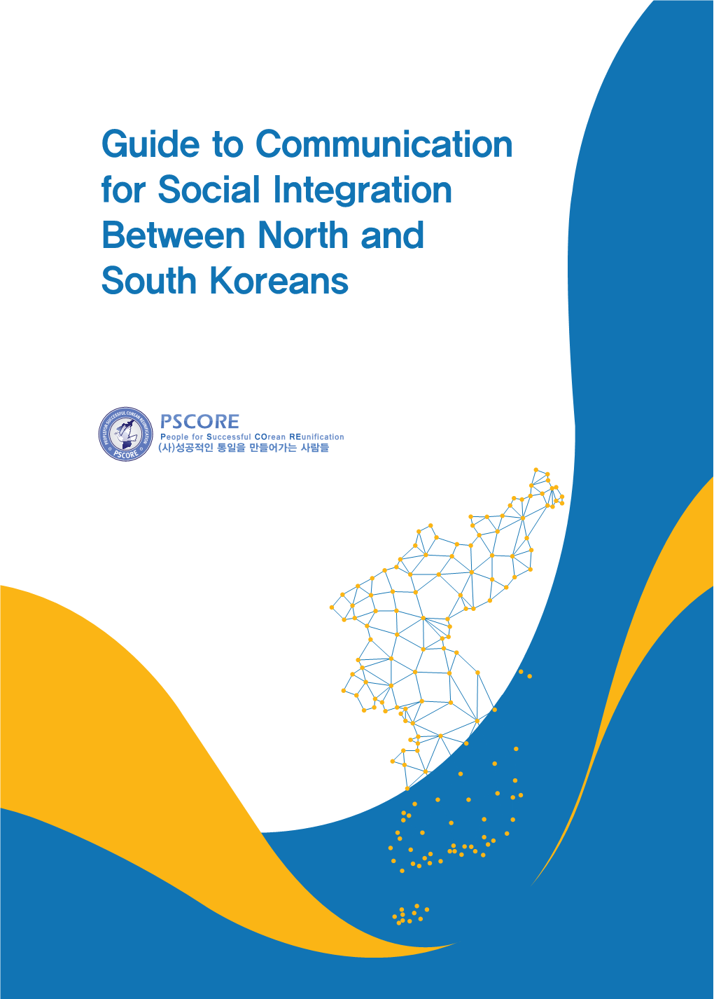 Guide to Communication for Social Integration Between North and South Koreans Table of Contents