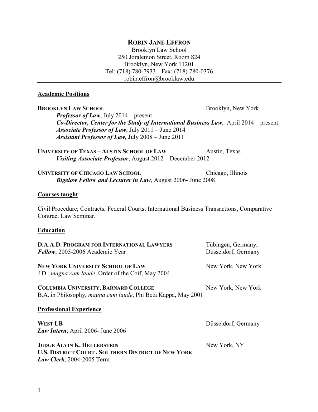 ROBIN JANE EFFRON Brooklyn Law School 250 Joralemon Street, Room 824 Brooklyn, New York 11201 Tel: (718) 780-7933 Fax: (718) 780-0376 Robin.Effron@Brooklaw.Edu