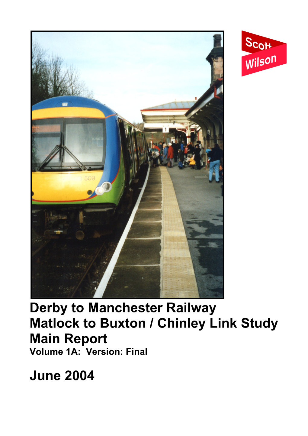 Derby to Manchester Railway Matlock to Buxton / Chinley Link Study Main Report Volume 1A: Version: Final