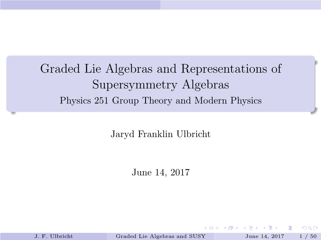 Graded Lie Algebras and Representations of Supersymmetry Algebras Physics 251 Group Theory and Modern Physics