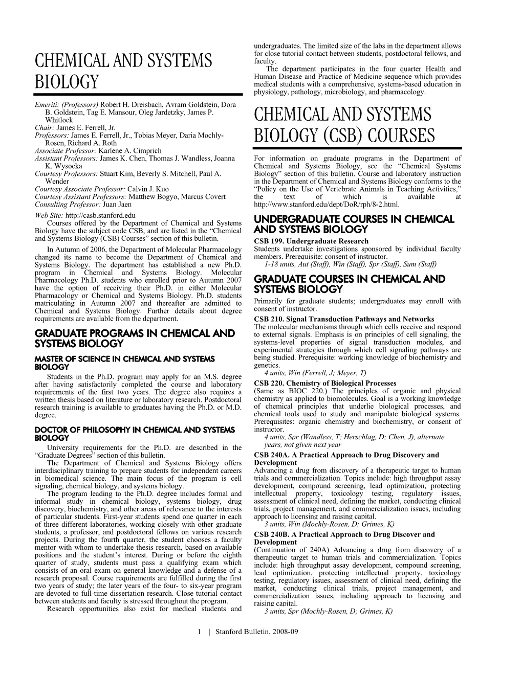 Chemical and Systems Biology, See the “Chemical Systems Courtesy Professors: Stuart Kim, Beverly S