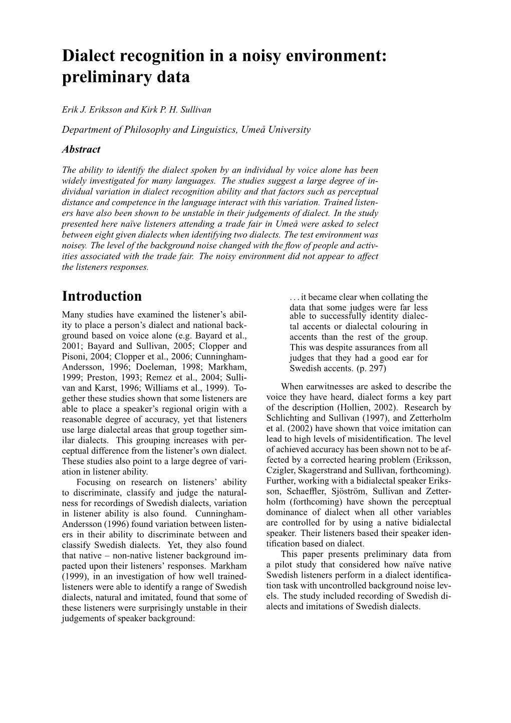 Dialect Recognition in a Noisy Environment: Preliminary Data