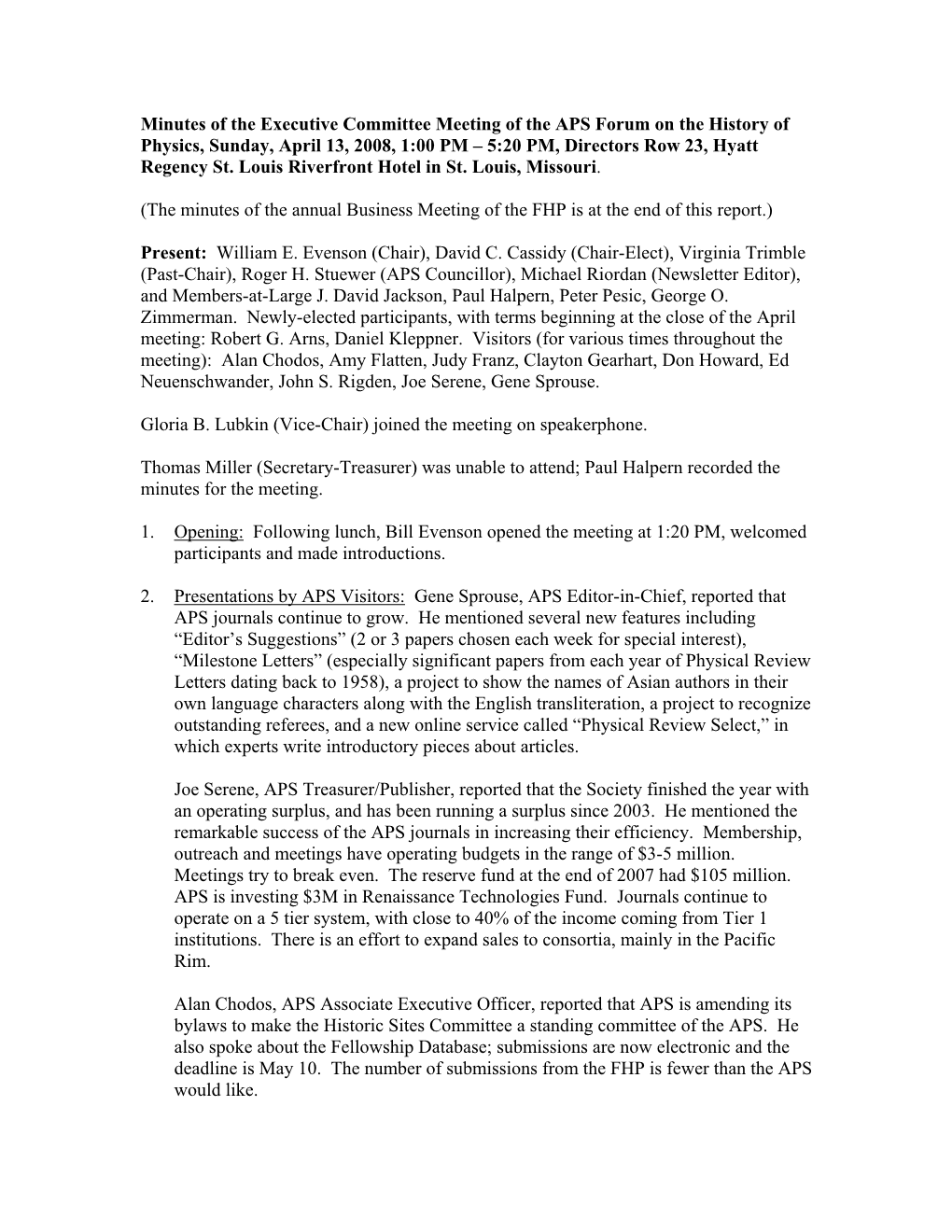 Minutes of the Executive Committee Meeting of the APS Forum on the History of Physics, Sunday, April 13, 2008, 1:00 PM – 5:20 PM, Directors Row 23, Hyatt Regency St