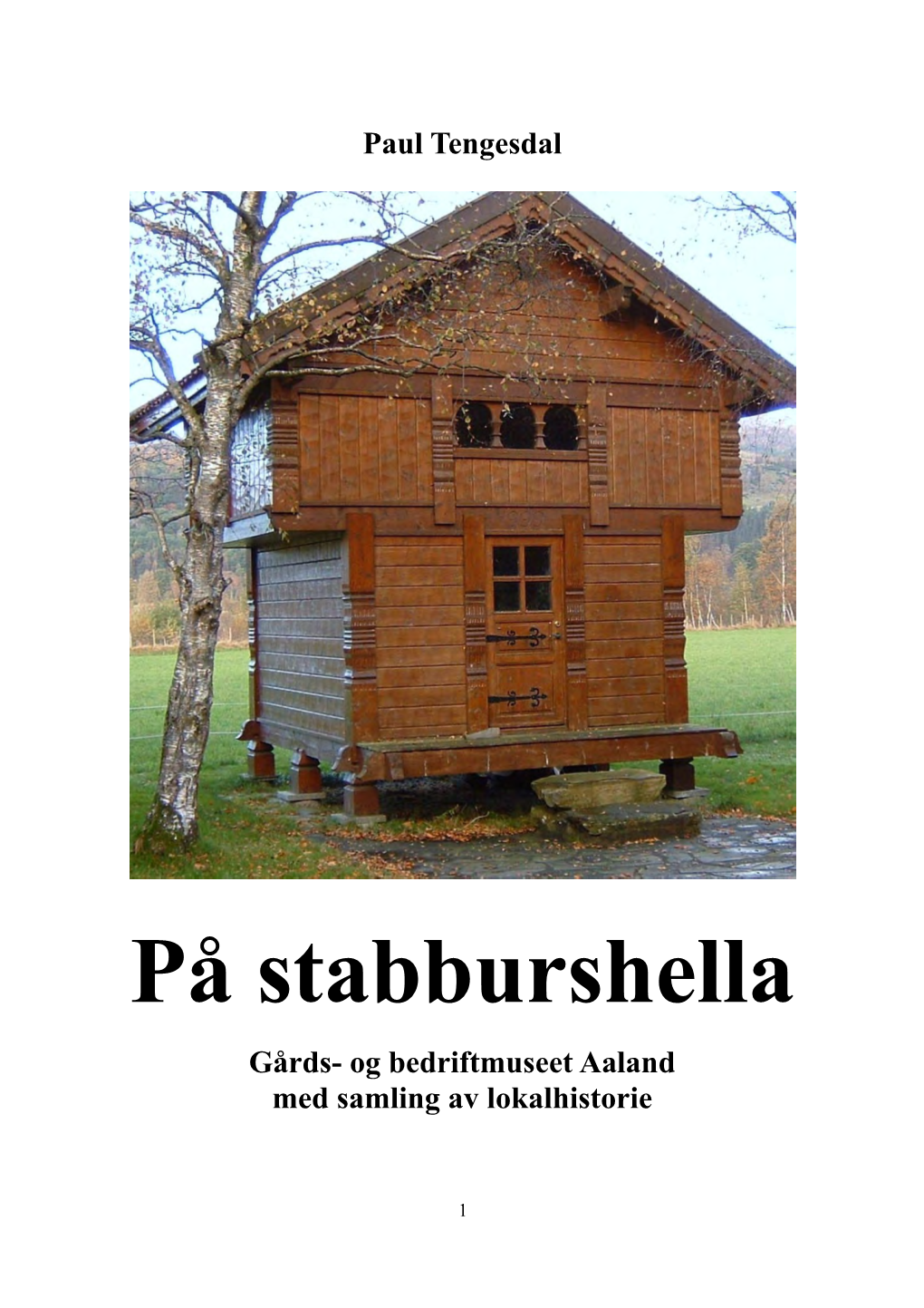 På Stabburshella Gårds- Og Bedriftmuseet Aaland Med Samling Av Lokalhistorie