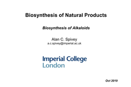 Biosynthesis of Alkaloids Alan C. Spivey