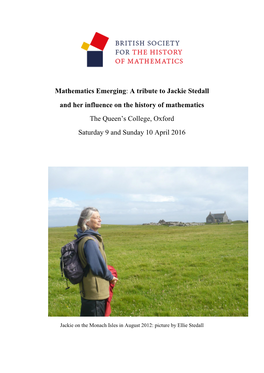 Mathematics Emerging: a Tribute to Jackie Stedall and Her Influence on the History of Mathematics the Queen’S College, Oxford Saturday 9 and Sunday 10 April 2016