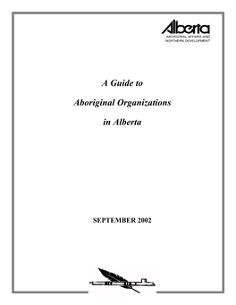 Guide to Aboriginal Organizations in Alberta. September 2002