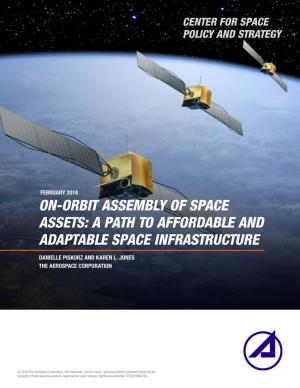 On-Orbit Assembly of Space Assets: a Path to Affordable and Adaptable Space Infrastructure