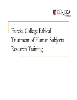 Eureka College Ethical Treatment of Human Subjects Research Training Table of Contents